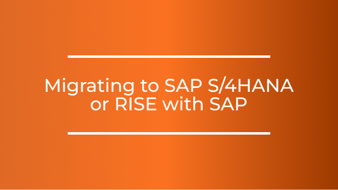 Migrating to SAP S/4HANA or RISE with SAP: A Comprehensive Analysis for Your Business 